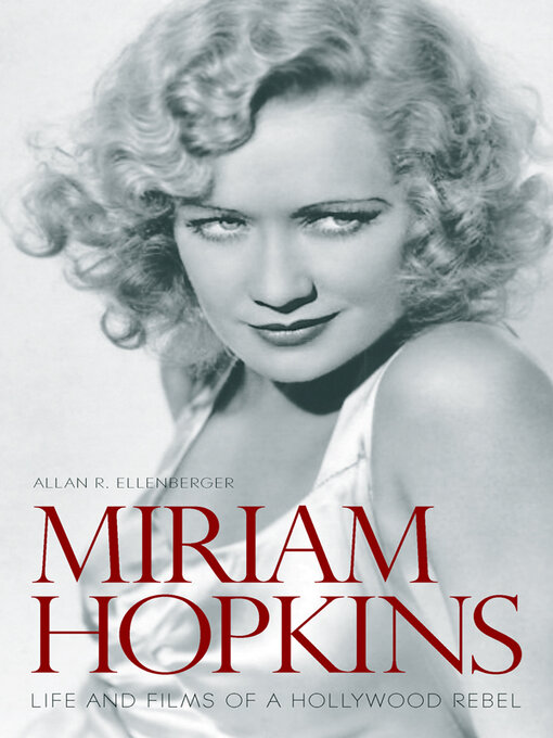 Title details for Miriam Hopkins by Allan R. Ellenberger - Available